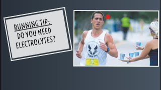 Running Tip: Do you need electrolytes?