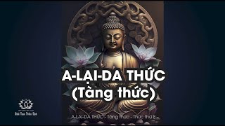 A lại da thức giảng giải | Tàng thức, thức thứ 8 | Khải Toàn Thiền định