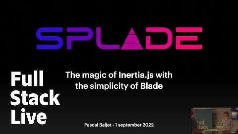 Laravel Splade: de magie van Inertia.js met de eenvoud van Blade — Full Stack Live