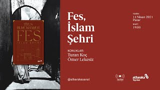 Fes İslam Şehri Turan Koç Ömer Lekesiz