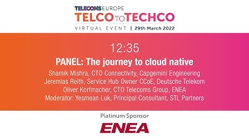 Telco to Techco 2022: PANEL: The journey to cloud native, with ENEA, Capgemini, DT, STL Partners