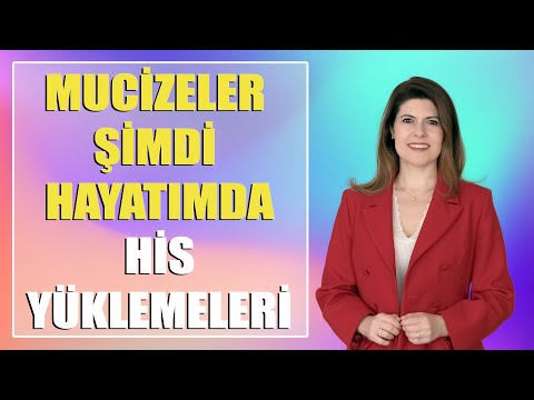 MUCİZELER ŞİMDİ HAYATIMDA HİS YÜKLEMELERİ