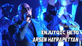 Arsen Hayrapetyan - Xnjuyqic Heto (Live concert)