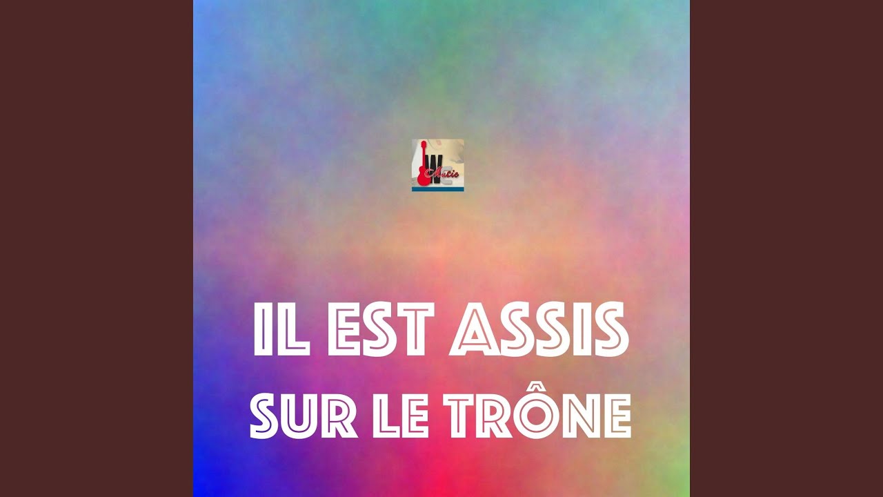 Il Est Assis sur le Trone