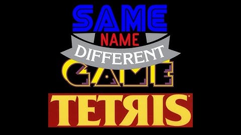 Same Name, Different Game: Tetris (Nintendo vs. Tengen)