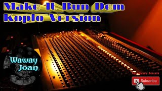 Make It Bun Dem Koplo Version