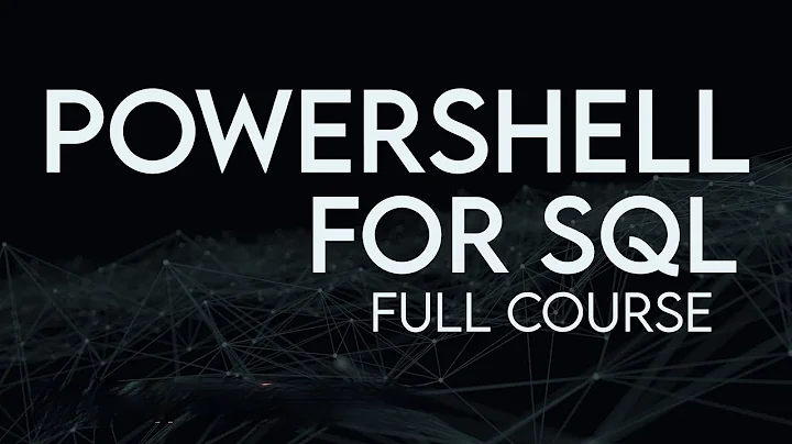 PowerShell For SQL Full Course