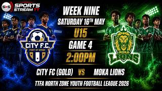 City FC (Gold) vs Moka Lions - TTFA North Zone Youth Football League 2026