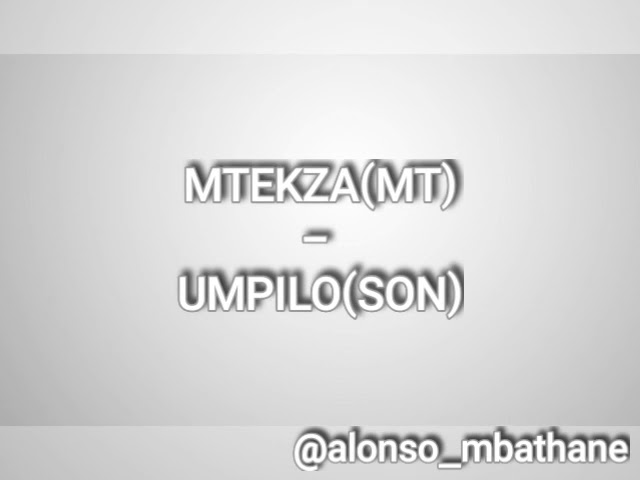 MTEKZA (MT) - UMPILO(SON) class=