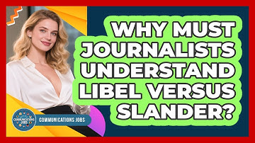 Why Must Journalists Understand Libel Versus Slander? - Communications Jobs