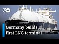 Germany begins constructing its first liquified natural gas (LNG) terminal | DW News