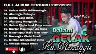 FULL ALBUM TERBARU 2022/2023 ARIEF PUTRA - DALAM GELAK KU MENANGIS