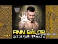 Wwe nxt catch your breath  finn blor 1st theme song