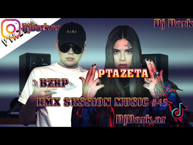 BZRP✘PTAZETA✘RMX SESSION MUSIC #45✘Dj Dark