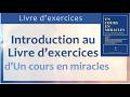 Découverte du Livre d'Exercices d'Un Cours en Miracles