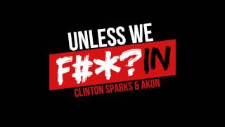 ♫ Akon ft. Clinton Sparks - Unless We Fuckin ♫