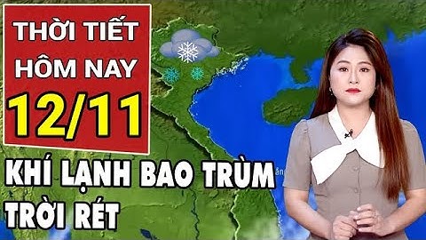 Dự báo thời tiết 12/11: Không khí lạnh tăng cường bao trùm cả 3 miền