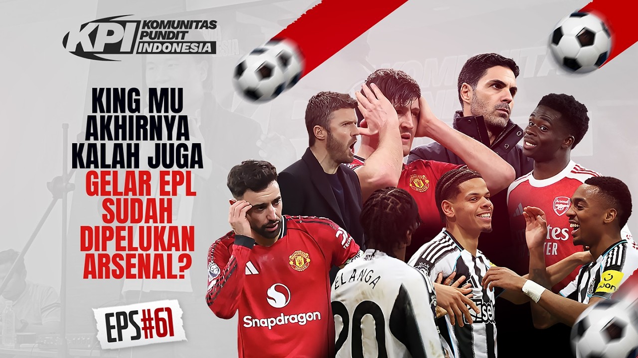 KING MU AKHIRNYA KALAH JUGA, GELAR EPL SUDAH DIPELUKAN ARSENAL? | KPI EPS 61