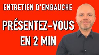 PRÉSENTEZ-VOUS EN 2 MINUTES - PARLEZ-MOI DE VOUS ENTRETIEN D'EMBAUCHE Simulation Exemples Réponses