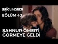 Şahnur, Ömer'i Görmeye Geliyor | Aşk ve Ceza 40. Bölüm