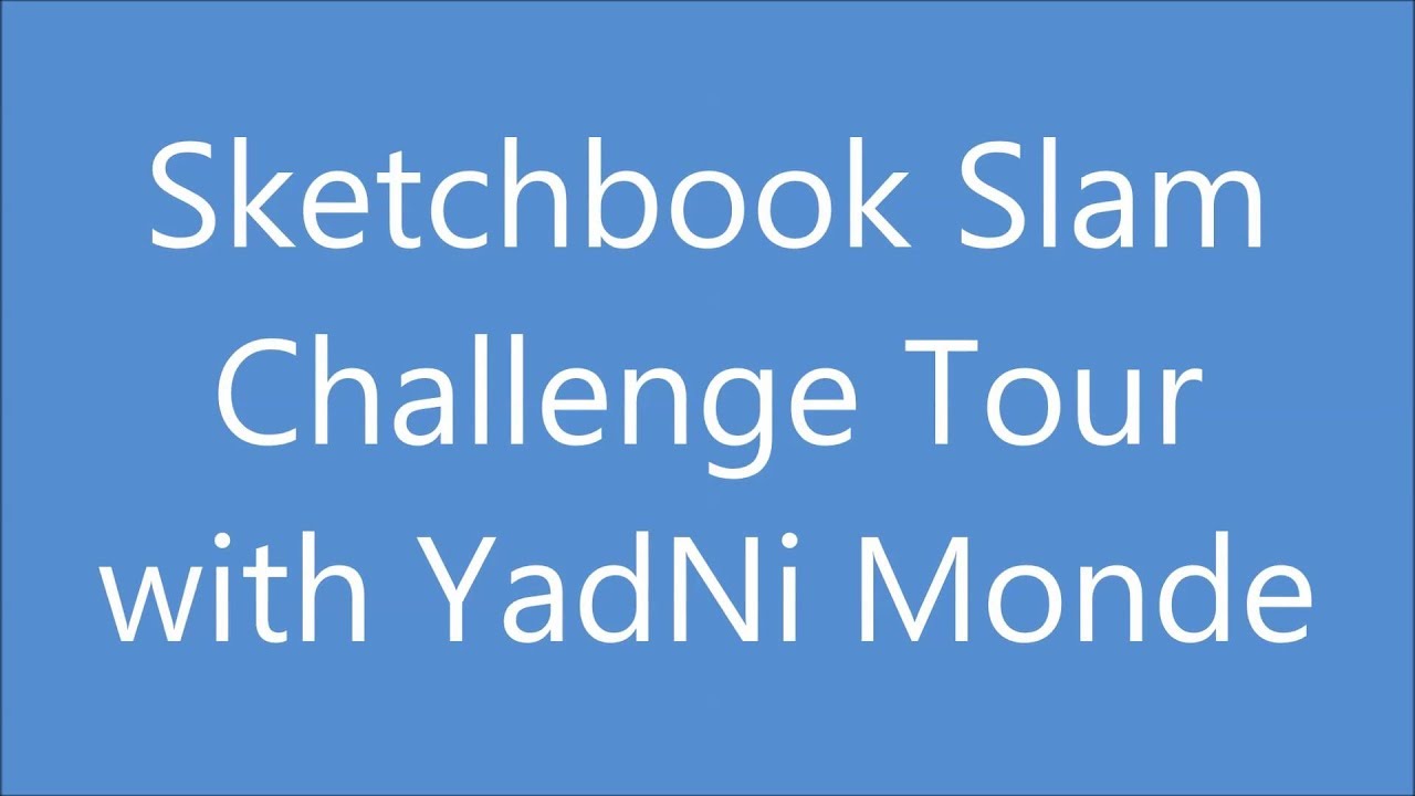 Sketchbook Slam Challenge TOUR with YadNi Monde