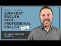Change everyday english to professional english part 2