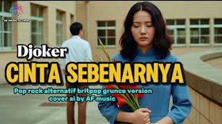 Download Lagu Djoker - cinta sebenarnya | pop rock alternatif britpop grunce version cover by AF music  MP3