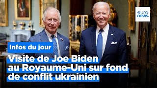 Visite de Joe Biden au Royaume-Uni sur fond de conflit ukrainien, et plus