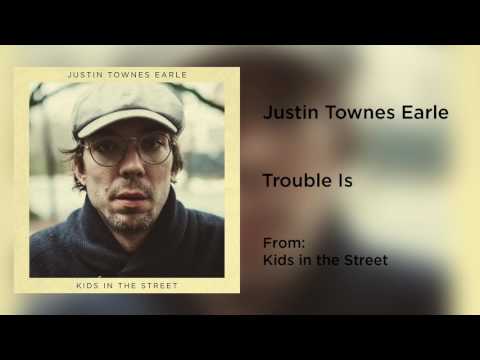 Justin Townes Earle — Justin Townes Earle - "Trouble Is" [Audio Only]