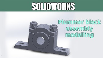 Solidworks assembly tutorial #2 | Plummer Block | Part 1/4