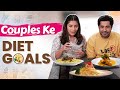 COUPLES KE DIET GOALS | Ft. Pooja A Gor & Pracheen Chauhan | Hindi Comedy Short Film | SIT