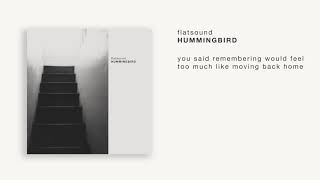 Video voorbeeld van "flatsound | you said remembering would feel too much like moving back home"