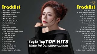 Dunghoangpham 2024 - Nhạc Trẻ Ballad Hay Nhất - Tuyển Tập Nhạc Trẻ Dunghoangpham Hot Nhất Hiện Nay