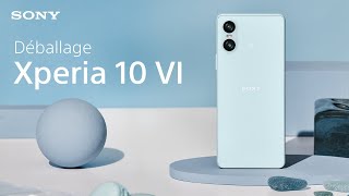 Déballage : Sony Xperia 10 VI