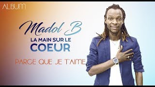 6. MADOL B - PARCE QUE JE T'AIME (2019)