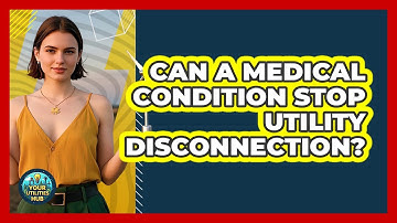 Can A Medical Condition Stop Utility Disconnection? - Your Utilities Hub