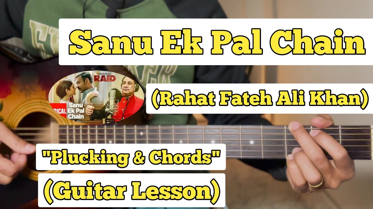 Sanu Ek Pal Chain - Rahat Fateh Ali Khan | Guitar Lesson | Plucking & Chords | (Raid)