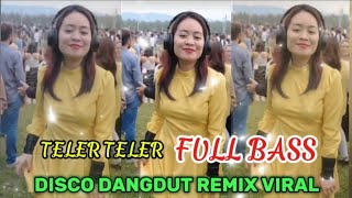 DISCO DANGDUT REMIX VIRAL FULL ASYIK BUAT GOYANG PALING ASYIK KATANYA TELER