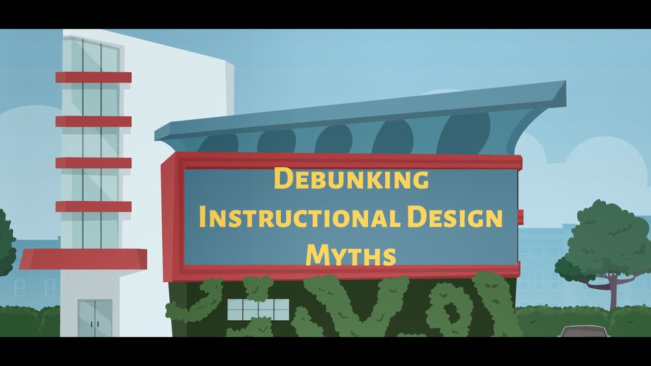 Instructional Design Myths Debunked - YouTube