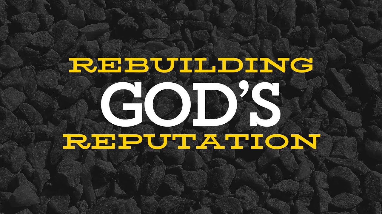 Gods Reputation How can we Rebuild Gods Reputation? - YouTube