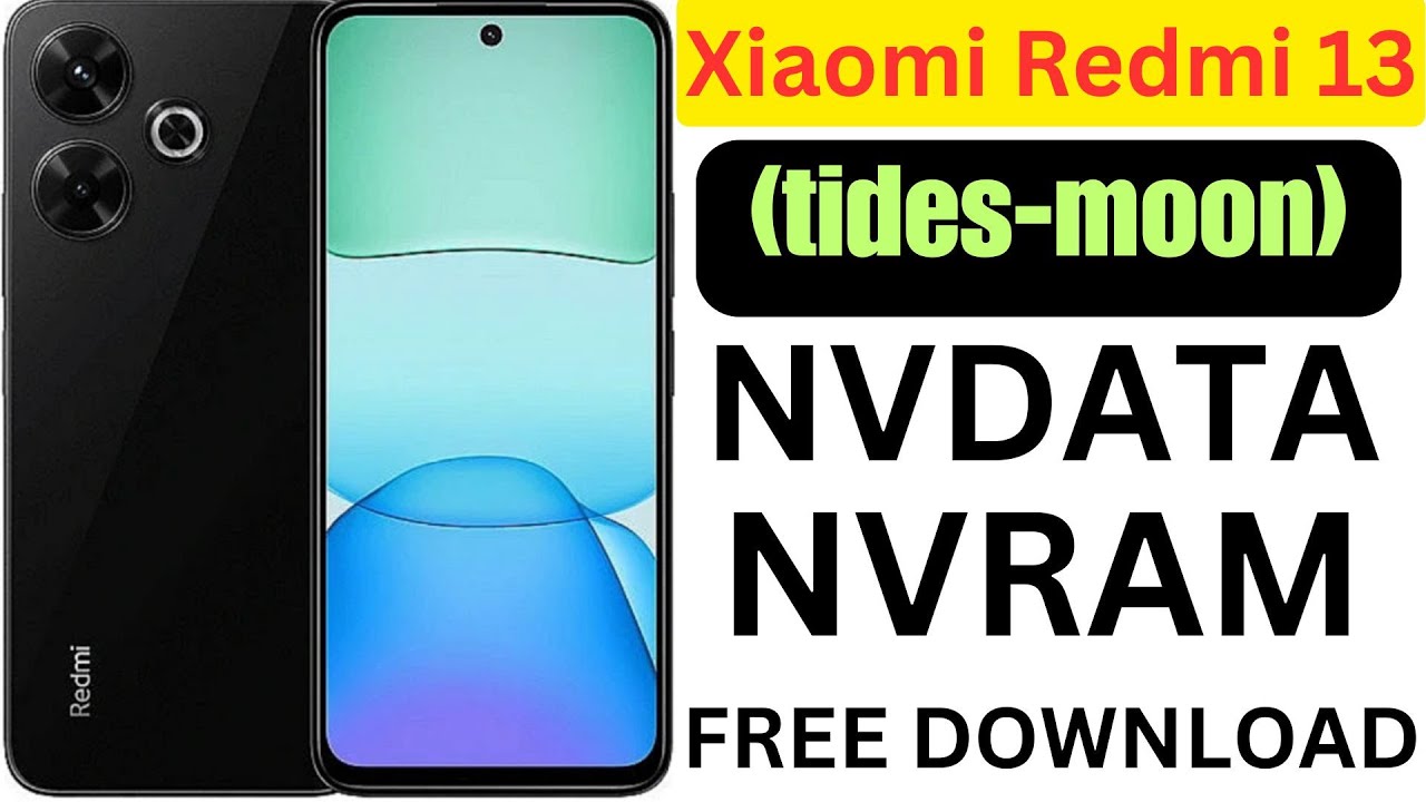 Redmi 13 (tides-moon) Nvdata Nvram File For Free Now!