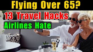 Flying Over 65? Outsmart Airlines With These 13 Tricks