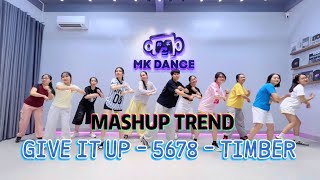MASHUP TREND | Give It Up - 5678 - Timber | MK Dance