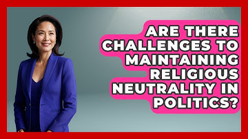Are There Challenges to Maintaining Religious Neutrality in Politics? - Learn About Atheism