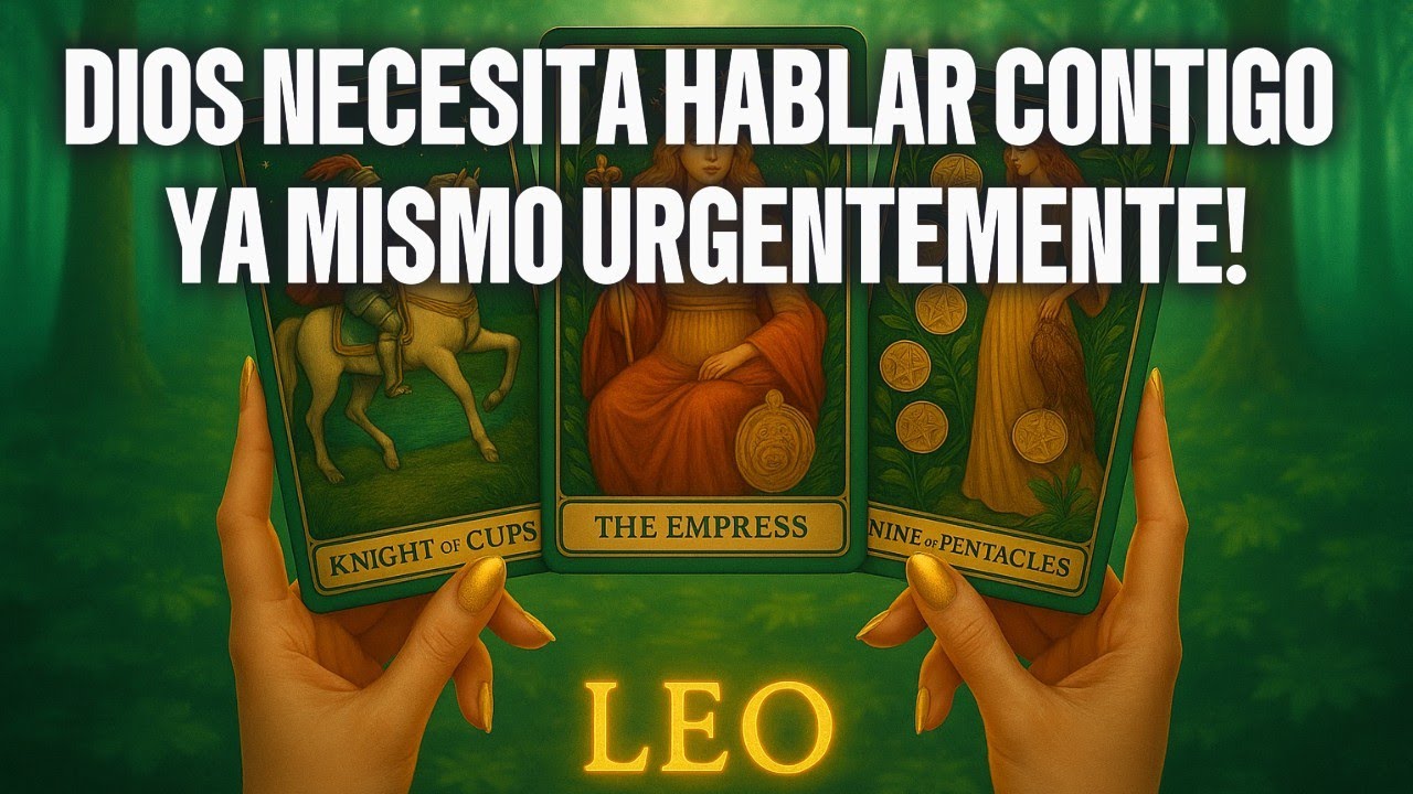 LEO ♌ DIOS NECESITA HABLAR CONTIGO, Y TIENE QUE SER AHORA MISMO.