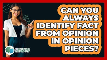 Can You Always Identify Fact From Opinion In Opinion Pieces? - The Language Library