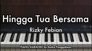 Hingga Tua Bersama - Rizky Febian | Piano Karaoke by Andre Panggabean