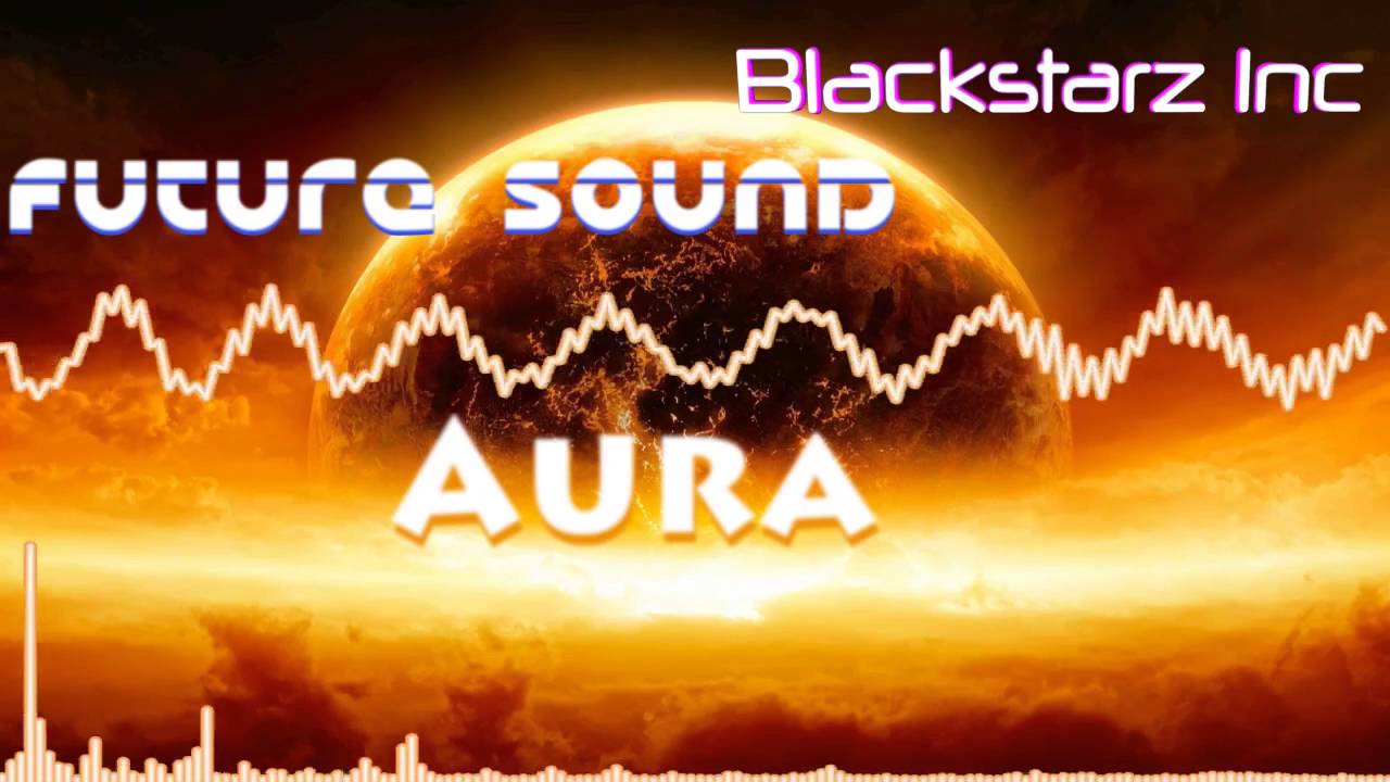 Blackstarz Inc. & Future Sound™ - Aura