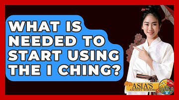 What Is Needed To Start Using The I Ching? - Asia