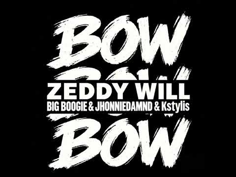 Zeddy Will - Bow Bow Bow (Remix) (Feat. Big Boogie, Jhonniedamnd & Kstylis) (Clean)